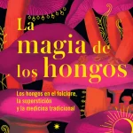 LA MAGIA DE LOS HONGOS
